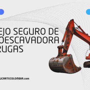 MANEJO SEGURO DE RETROESCAVADORA DE ORUGA