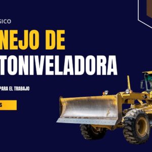 MANEJO SEGURO DE MOTONIVELADORA